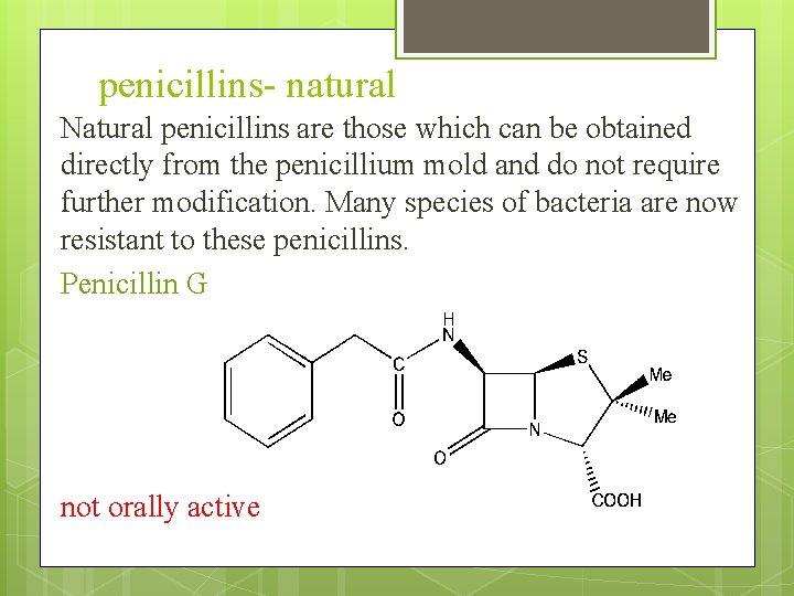 penicillins- natural Natural penicillins are those which can be obtained directly from the penicillium