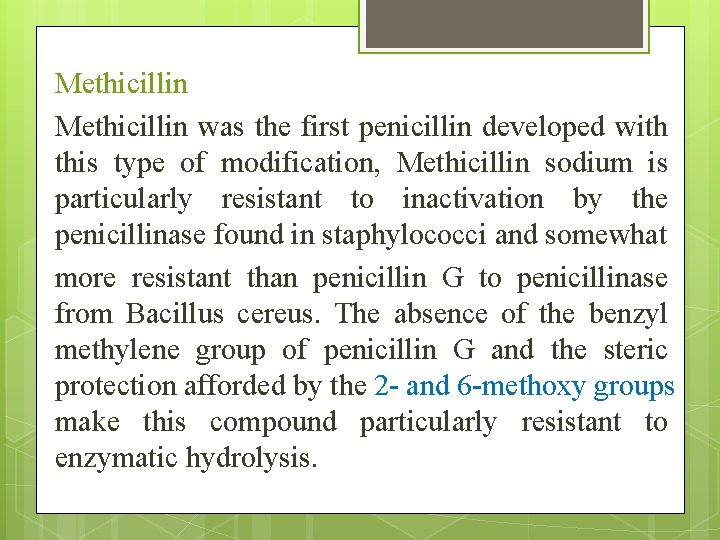 Methicillin was the first penicillin developed with this type of modification, Methicillin sodium is