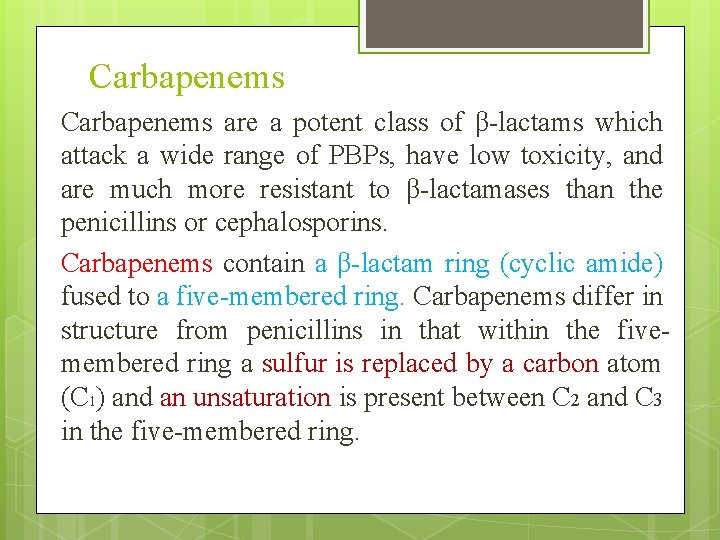 Carbapenems are a potent class of β-lactams which attack a wide range of PBPs,