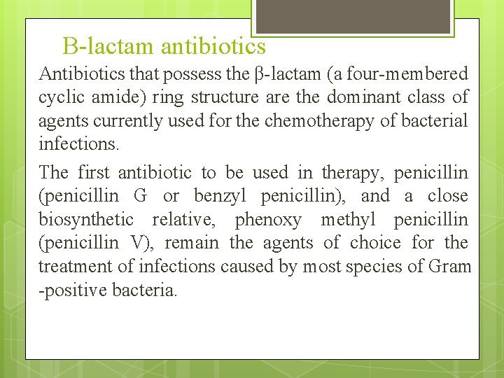 Β-lactam antibiotics Antibiotics that possess the β-lactam (a four-membered cyclic amide) ring structure are