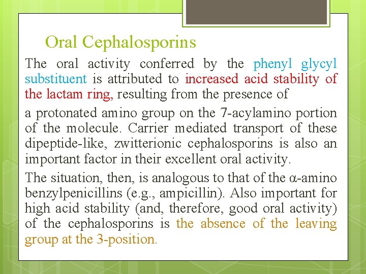 Oral Cephalosporins The oral activity conferred by the phenyl glycyl substituent is attributed to