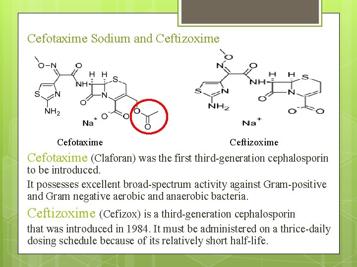 Cefotaxime Sodium and Ceftizoxime Cefotaxime (Claforan) was the first third-generation cephalosporin to be introduced.