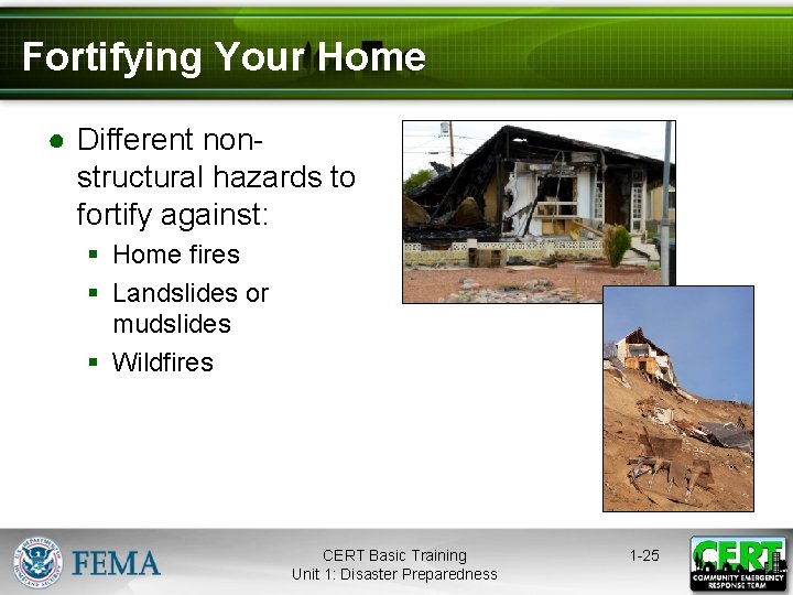 Fortifying Your Home ● Different nonstructural hazards to fortify against: § Home fires §