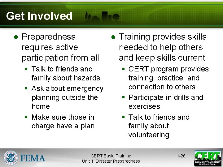 Get Involved ● Preparedness requires active participation from all § Talk to friends and