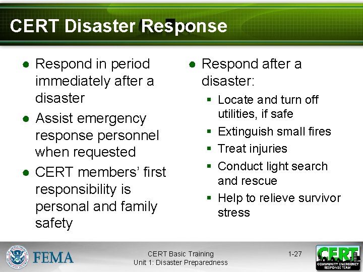 CERT Disaster Response ● Respond in period immediately after a disaster ● Assist emergency