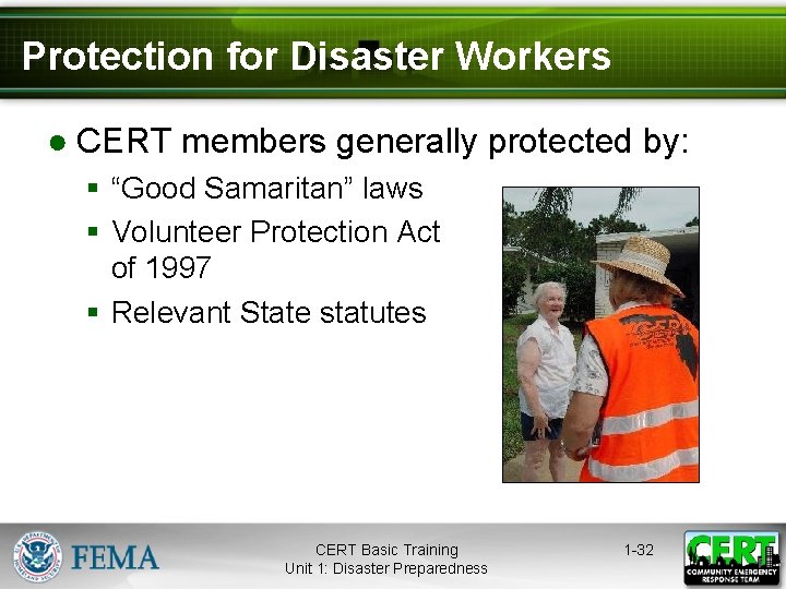 Protection for Disaster Workers ● CERT members generally protected by: § “Good Samaritan” laws