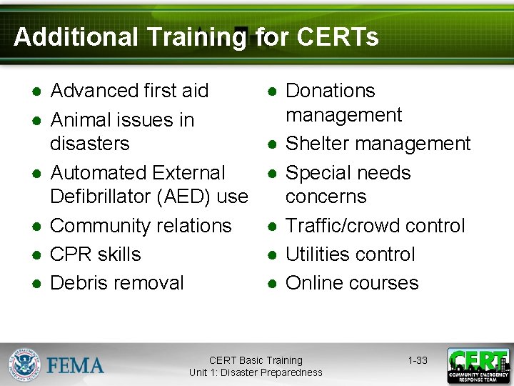 Additional Training for CERTs ● Advanced first aid ● Animal issues in disasters ●