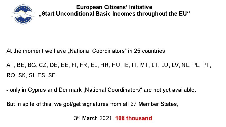 European Citizens‘ Initiative „Start Unconditional Basic Incomes throughout the EU“ At the moment we