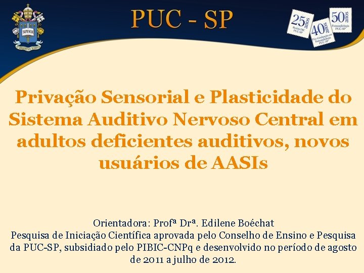 Privação Sensorial e Plasticidade do Sistema Auditivo Nervoso Central em adultos deficientes auditivos, novos