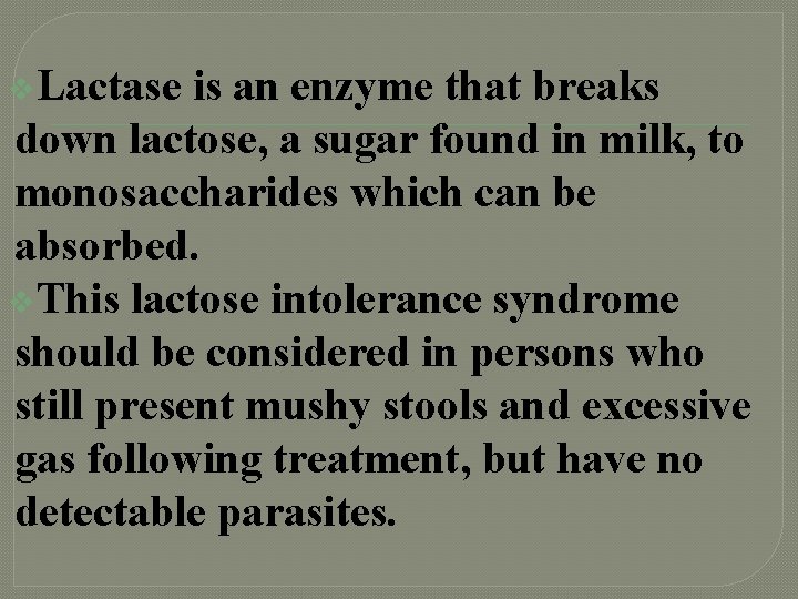 v. Lactase is an enzyme that breaks down lactose, a sugar found in milk,