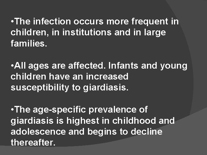  • The infection occurs more frequent in children, in institutions and in large