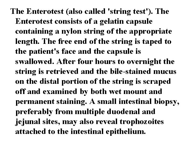 The Enterotest (also called 'string test'). The Enterotest consists of a gelatin capsule containing
