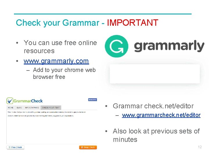 Check your Grammar - IMPORTANT • You can use free online resources • www.