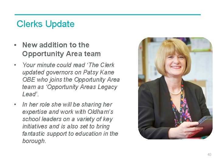 Clerks Update • New addition to the Opportunity Area team • Your minute could