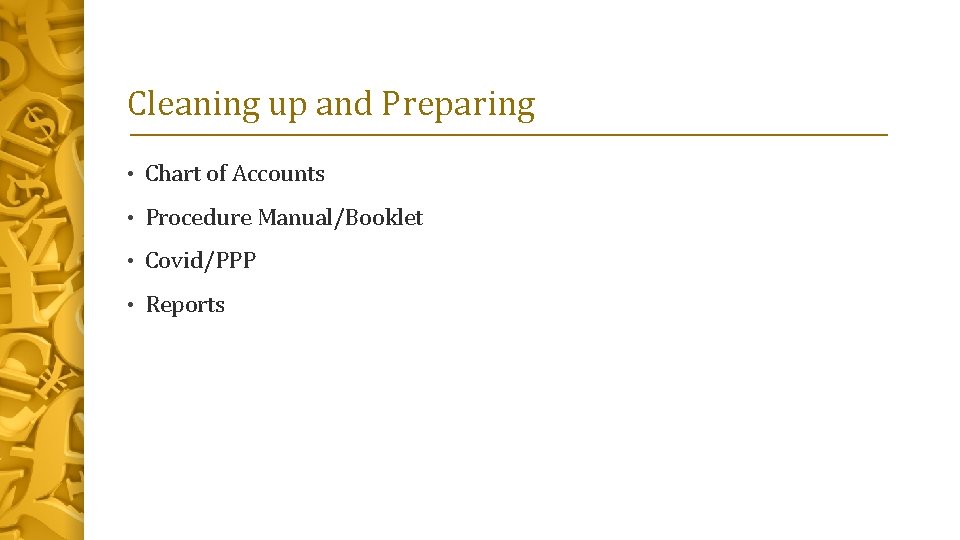 Cleaning up and Preparing • Chart of Accounts • Procedure Manual/Booklet • Covid/PPP •