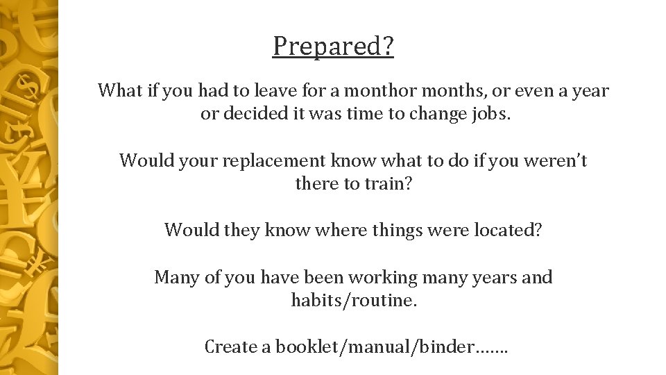 Prepared? What if you had to leave for a monthor months, or even a