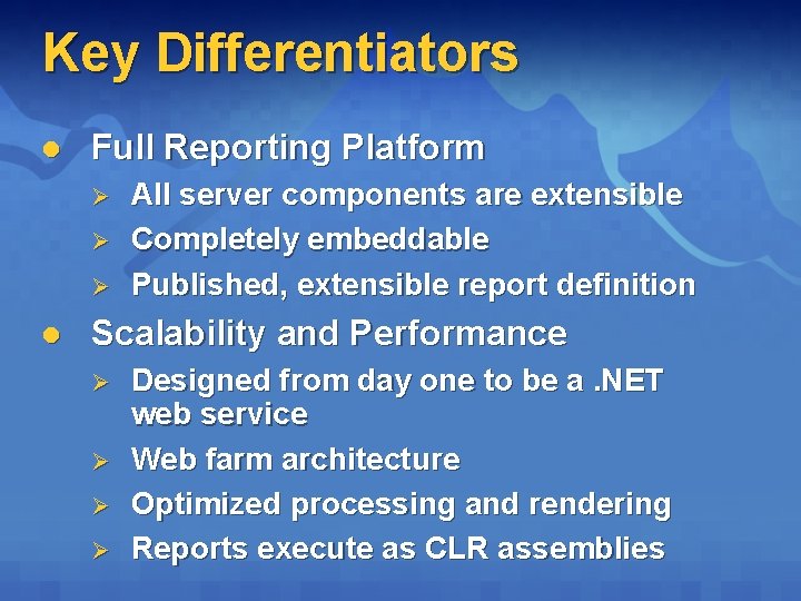 Key Differentiators l Full Reporting Platform Ø Ø Ø l All server components are