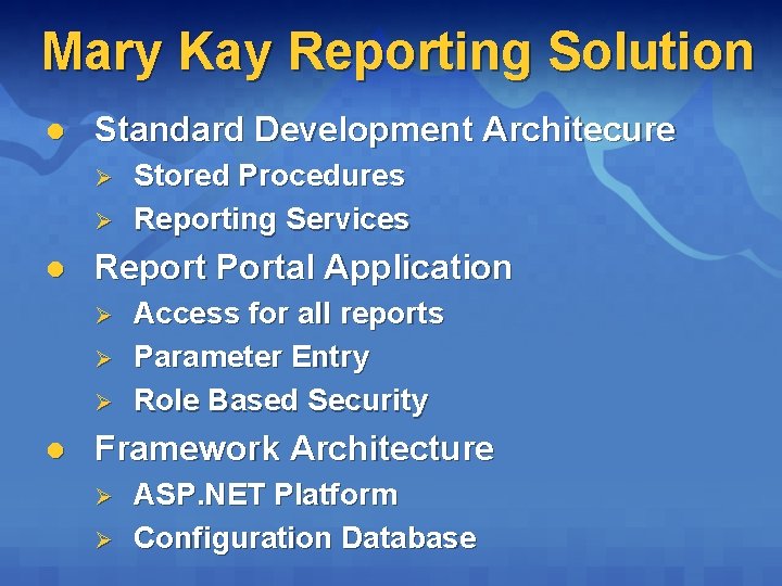 Mary Kay Reporting Solution l Standard Development Architecure Ø Ø l Report Portal Application