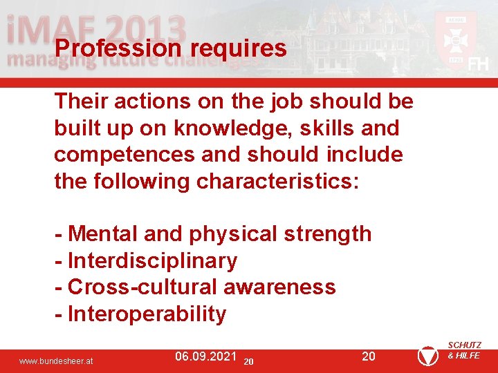 Profession requires Their actions on the job should be built up on knowledge, skills