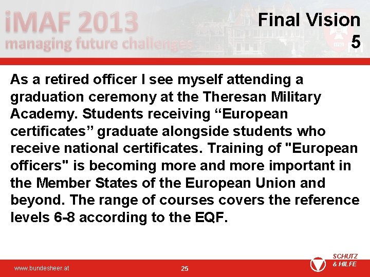 Final Vision 5 As a retired officer I see myself attending a graduation ceremony