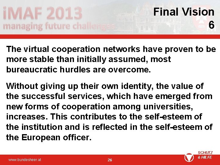 Final Vision 6 The virtual cooperation networks have proven to be more stable than