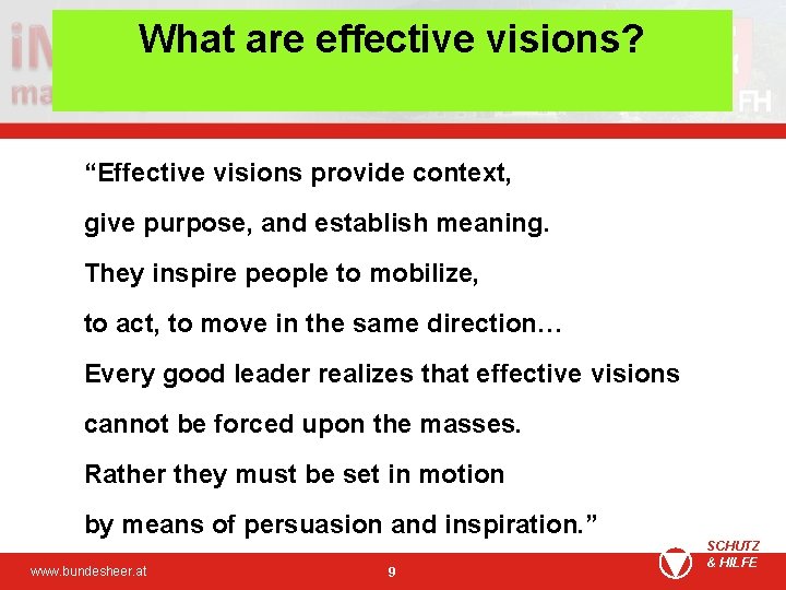 What are effective visions? “Effective visions provide context, give purpose, and establish meaning. They