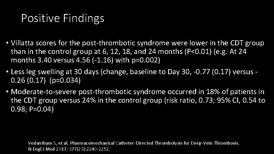 Positive Findings • Villatta scores for the post-thrombotic syndrome were lower in the CDT