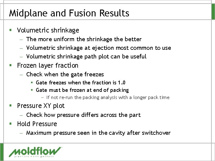 Midplane and Fusion Results § Volumetric shrinkage – The more uniform the shrinkage the