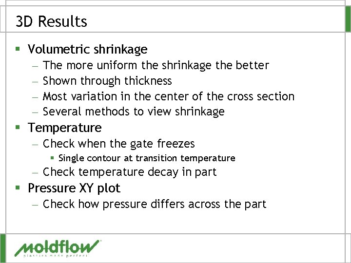 3 D Results § Volumetric shrinkage – – The more uniform the shrinkage the