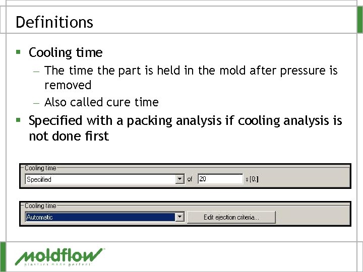 Definitions § Cooling time – The time the part is held in the mold
