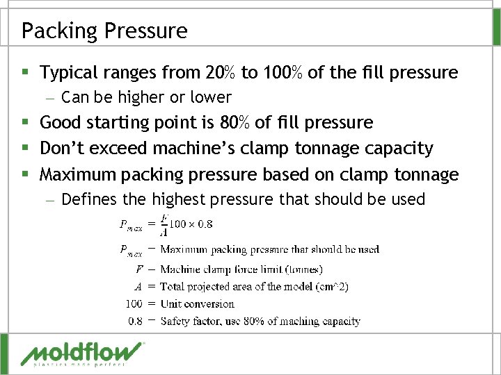 Packing Pressure § Typical ranges from 20% to 100% of the fill pressure –