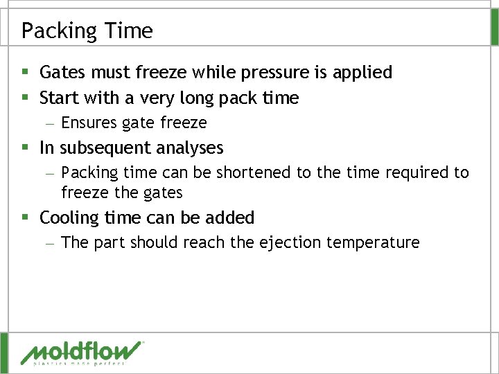Packing Time § Gates must freeze while pressure is applied § Start with a