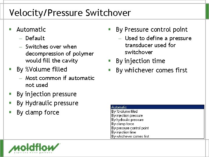 Velocity/Pressure Switchover § Automatic – Default – Switches over when decompression of polymer would