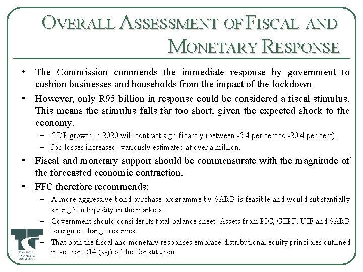 OVERALL ASSESSMENT OF FISCAL AND MONETARY RESPONSE • The Commission commends the immediate response