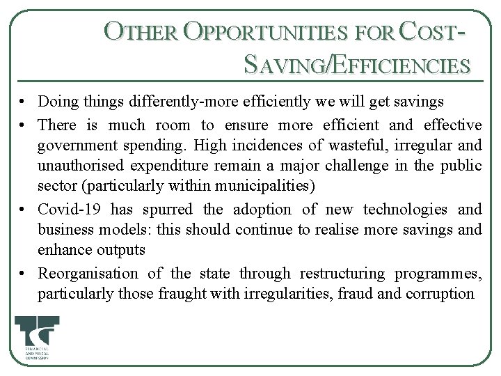 OTHER OPPORTUNITIES FOR COSTSAVING/EFFICIENCIES • Doing things differently-more efficiently we will get savings •