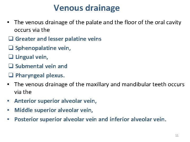 Venous drainage • The venous drainage of the palate and the floor of the