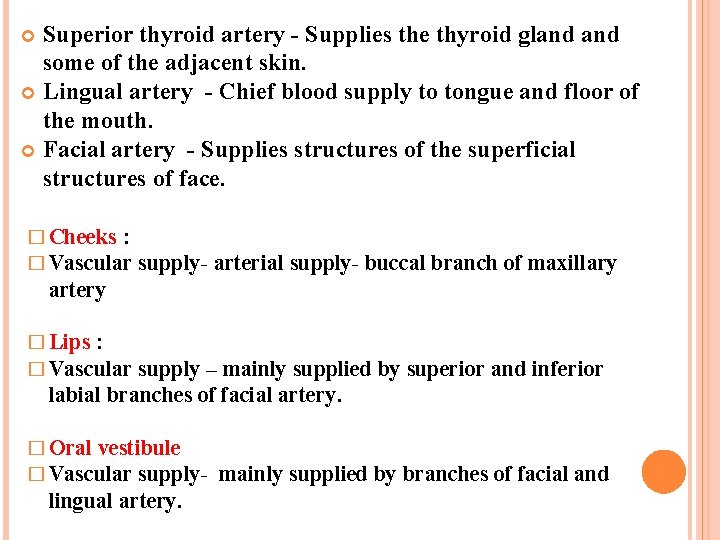 Superior thyroid artery - Supplies the thyroid gland some of the adjacent skin. Lingual