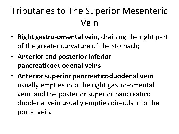 Tributaries to The Superior Mesenteric Vein • Right gastro-omental vein, draining the right part