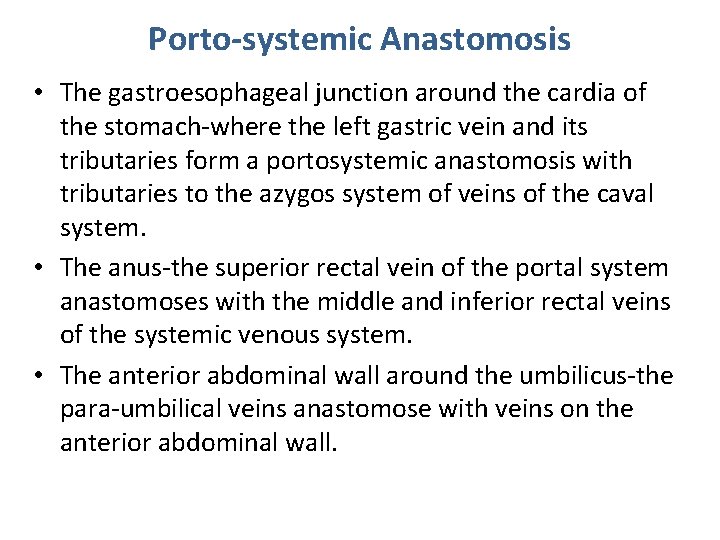 Porto-systemic Anastomosis • The gastroesophageal junction around the cardia of the stomach-where the left