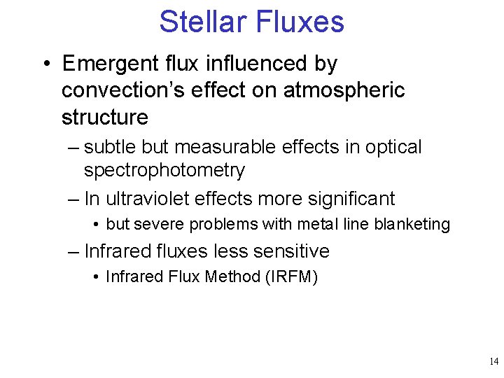 Stellar Fluxes • Emergent flux influenced by convection’s effect on atmospheric structure – subtle