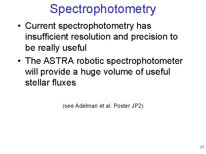 Spectrophotometry • Current spectrophotometry has insufficient resolution and precision to be really useful •