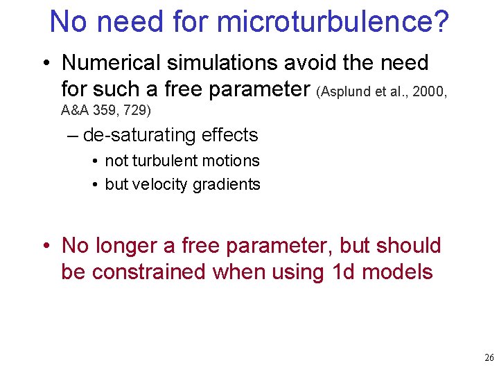 No need for microturbulence? • Numerical simulations avoid the need for such a free