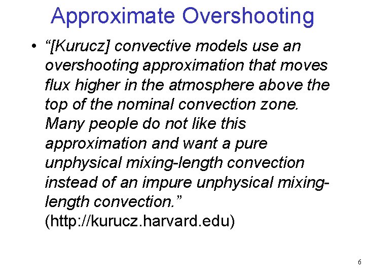 Approximate Overshooting • “[Kurucz] convective models use an overshooting approximation that moves flux higher