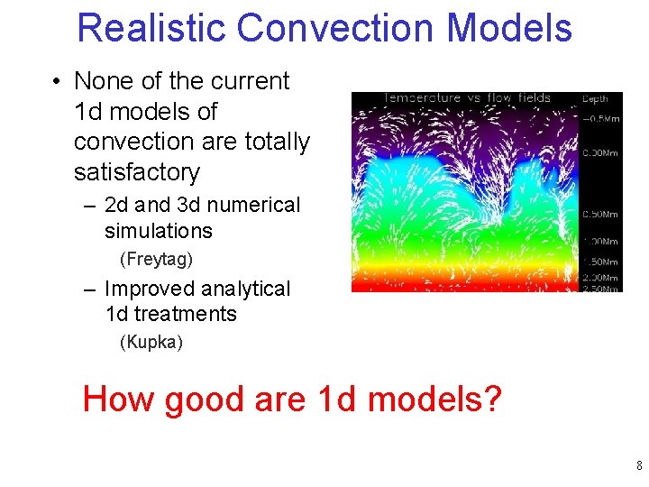 Realistic Convection Models • None of the current 1 d models of convection are