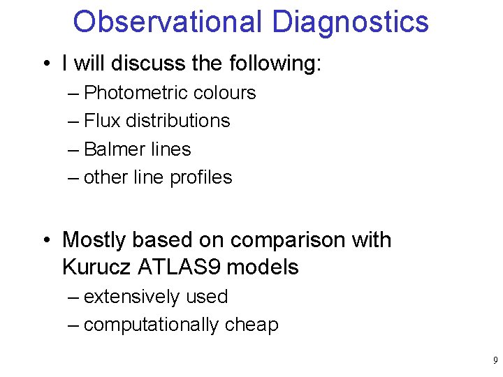 Observational Diagnostics • I will discuss the following: – Photometric colours – Flux distributions