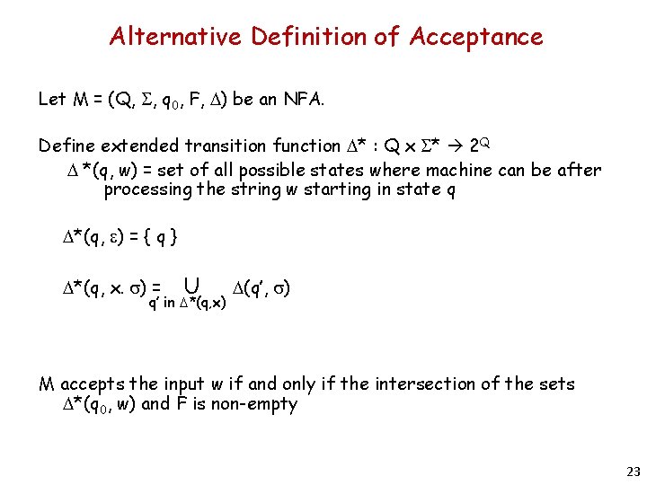 Alternative Definition of Acceptance Let M = (Q, S, q 0, F, D) be