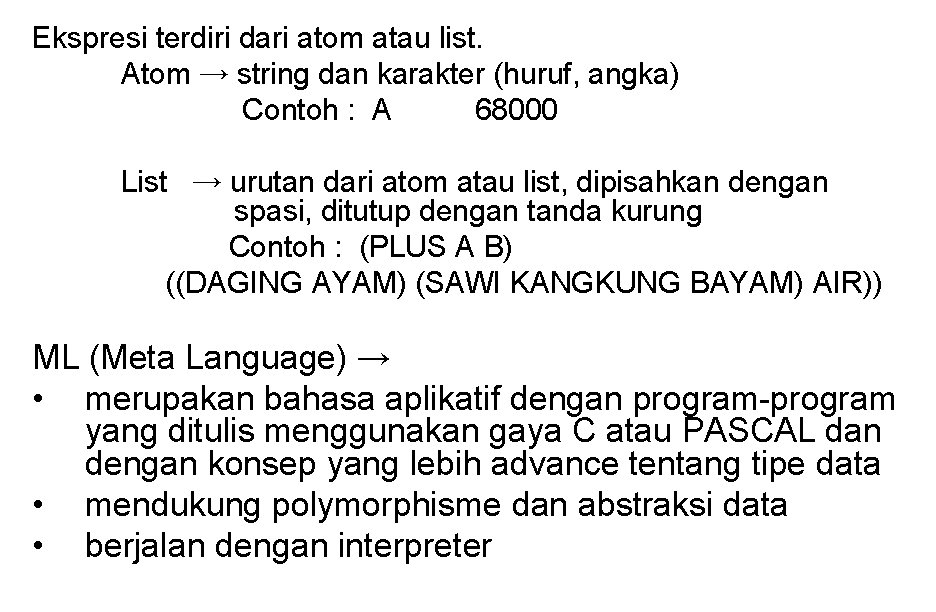 Ekspresi terdiri dari atom atau list. Atom → string dan karakter (huruf, angka) Contoh