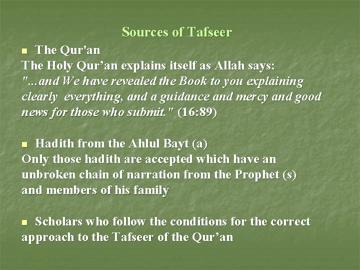 Sources of Tafseer The Qur'an The Holy Qur’an explains itself as Allah says: ".