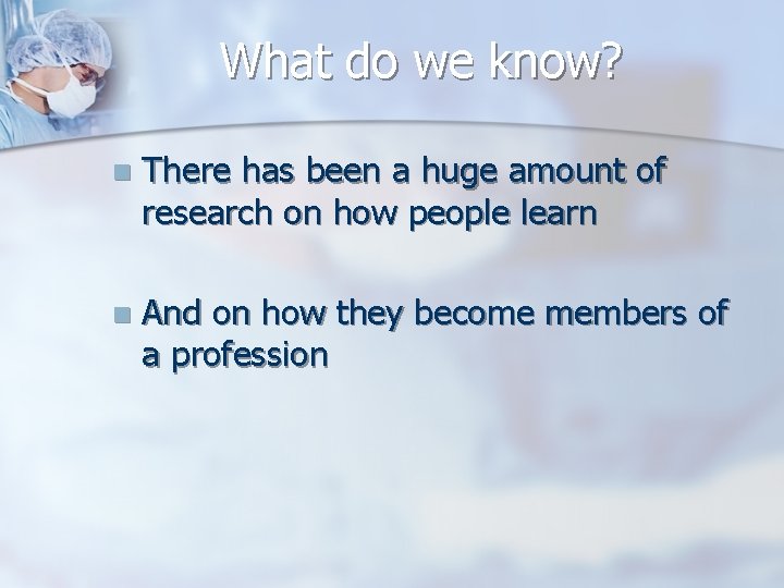 What do we know? n There has been a huge amount of research on