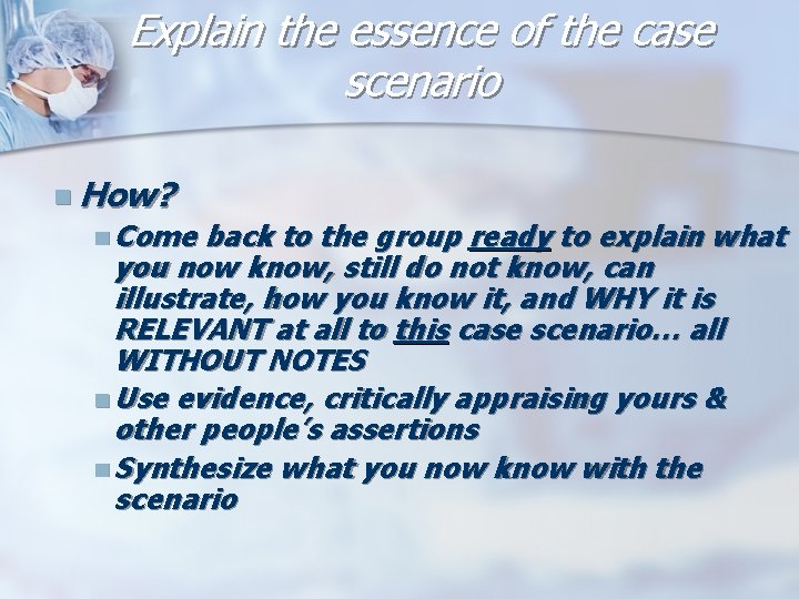 Explain the essence of the case scenario n How? n Come back to the